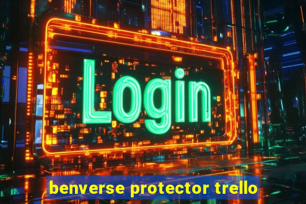 benverse protector trello